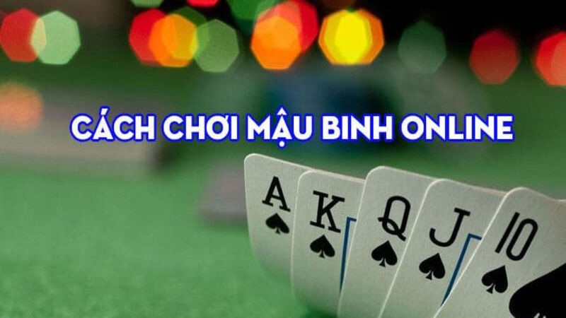 Cách chơi bài mậu binh online