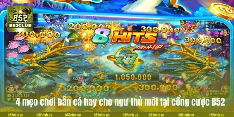 4 mẹo chơi bắn cá hay cho ngư thủ mới tại cổng cược B52.