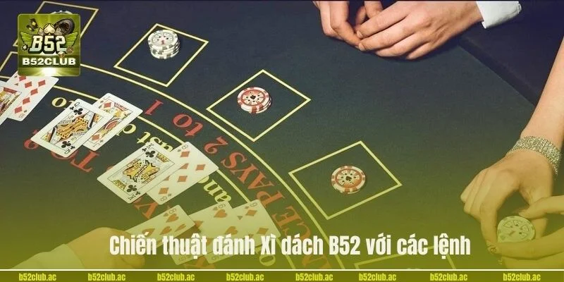 Chiến thuật đánh Xì dách B52 với các lệnh.