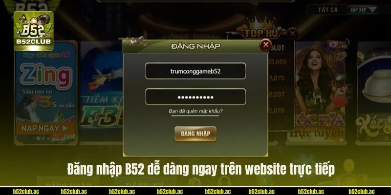 Đăng nhập B52 dễ dàng ngay trên website trực tiếp.