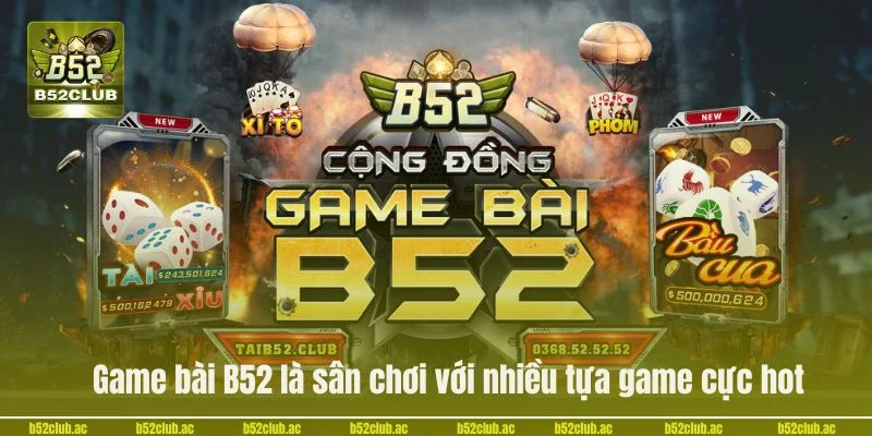 Tổng hợp thông tin chung cho thành viên tại cổng game B52. 