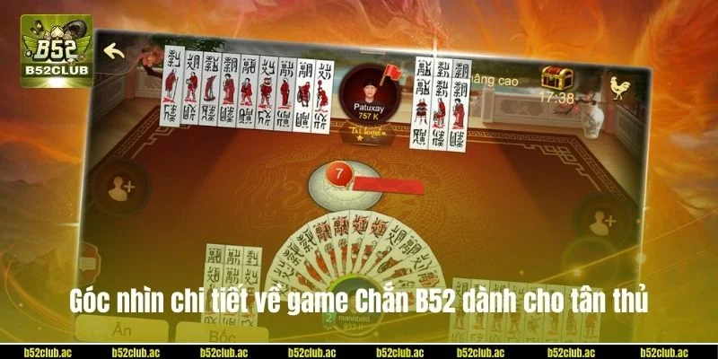 Góc nhìn chi tiết về game Chắn B52 dành cho tân thủ. 