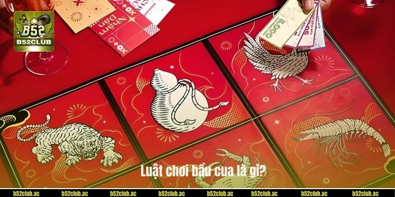 Luật chơi bầu cua là gì?