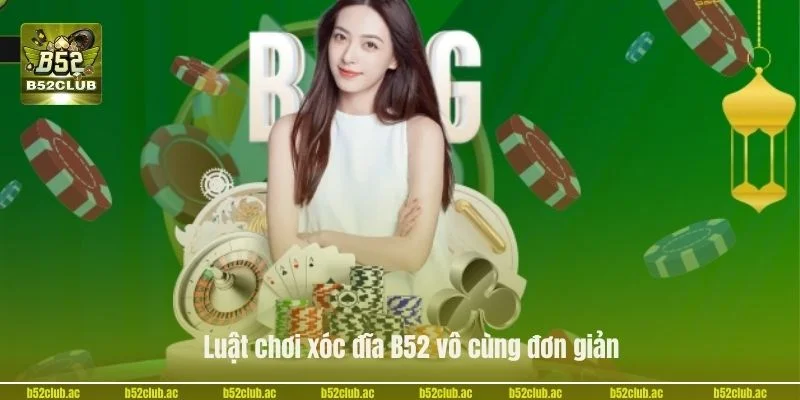 Luật chơi xóc đĩa B52 vô cùng đơn giản.