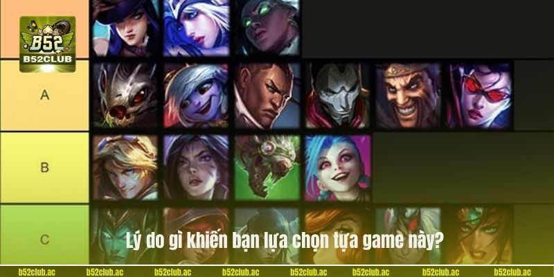 Lý do gì khiến bạn lựa chọn tựa game này?
