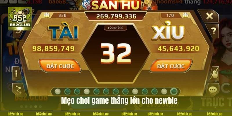 Mẹo chơi game thắng lớn cho newbie.