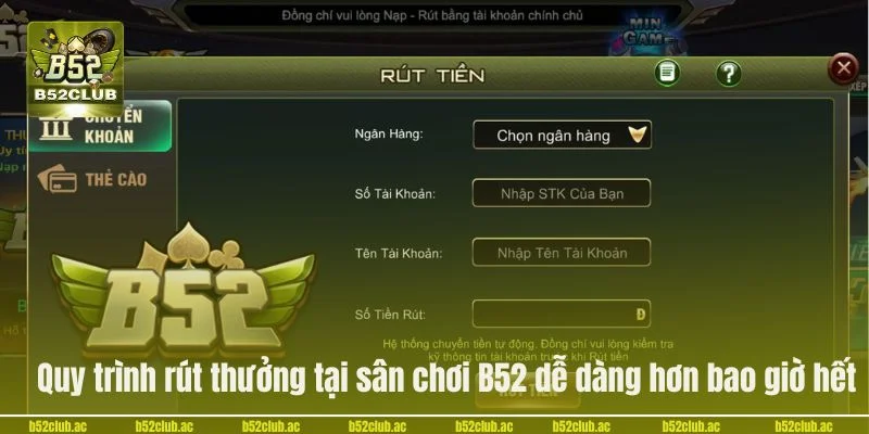 Quy trình rút thưởng tại sân chơi B52 dễ dàng hơn bao giờ hết.