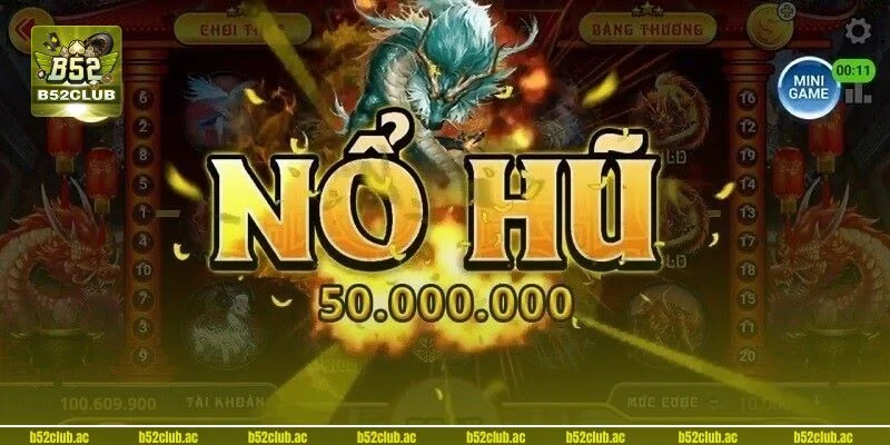 Thông tin cơ bản nhất về sảnh nổ hũ B52.