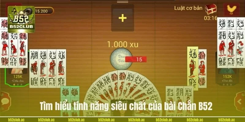 Tìm hiểu tính năng siêu chất của bài Chắn B52.