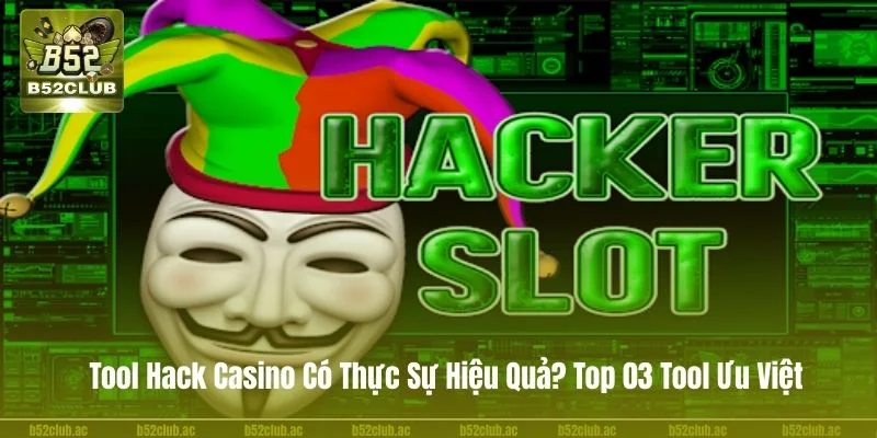 Tool Hack Casino Có Thực Sự Hiệu Quả? Top 03 Tool Ưu Việt