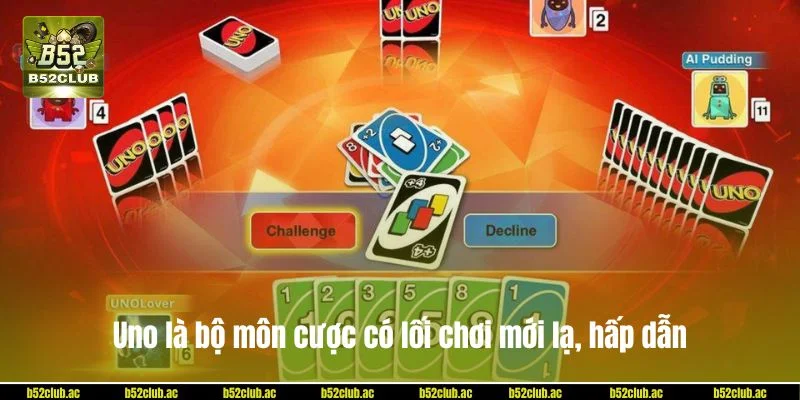 Uno là bộ môn cược có lối chơi mới lạ, hấp dẫn.